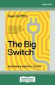 Big Switch: Australias Electric Future (Large Print)
