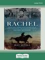 Rachel: Brumby hunter, medicine woman, bushrangers ally and troublemaker for good . . . the remarkable pioneering life of Rachel