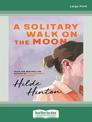 A Solitary Walk on the Moon (Large Print)