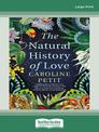 The Natural History of Love (Large Print)