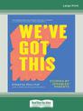 Weve Got This: Stories by Disabled Parents (Large Print)