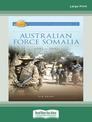 Australian Force Somalia: 1992-1993 (Large Print)