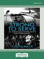 Strong to Serve: An Australian Spitfire Pilots war over Europe (Large Print)