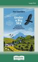 Under a Big Sky: Facing the elements on a New Zealand Farm (NZ Author/Topic) (Large Print)