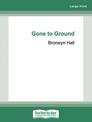 Gone to Ground (Large Print)