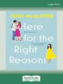 Here for the Right Reasons (Large Print)