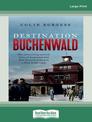 Destination Buchenwald (NZ Author/Topic) (Large Print)