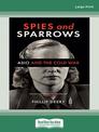 Spies and Sparrows: ASIO and the Cold War (Large Print)
