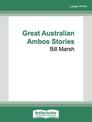 Great Australian Ambos Stories (Large Print)