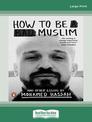 How to Be a Bad Muslim and Other Essays (NZ Author/Topic) (Large Print)