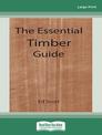 The Essential Timber Guide (Large Print)
