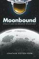 Moonbound: Apollo 11 and the Dream of Spaceflight