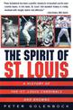 The Spirit of St Louis: A History of the St. Louis Cardinals and Browns