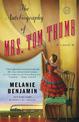 The Autobiography of Mrs. Tom Thumb: A Novel