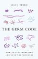 The Germ Code: How to Stop Worrying and Love the Microbes