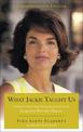 What Jackie Taught Us: Lessons from the Remarkable Life of Jaqueline Kennedy Onassis