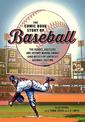 Comic Book Story of Baseball: The Heroes, Hustlers, and History-making Swings (and Misses) of America's National Pastime