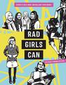 Rad Girls Can: Stories of Bold, Brave, and Brilliant Young Women