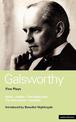 Galsworthy Five Plays: Strife; Justice; The Eldest Son; The Skin Game; Loyalties