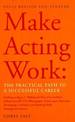 Make Acting Work: The Practical Path to a Successful Career