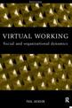 Virtual Working: Social and Organisational Dynamics