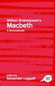 William Shakespeare's "Macbeth": A Routledge Study Guide and Sourcebook