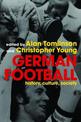 German Football: History, Culture, Society and the World Cup 2006