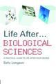 Life After... Biological Sciences: A Practical Guide to Life After Your Degree