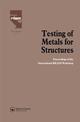 Testing of Metals for Structures: Proceedings of the International RILEM Workshop