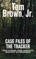 Case Files of the Tracker: True Stories from America's Greatest Outdoorsman