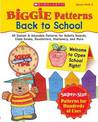 Biggie Patterns: Back to School: 40 Instant & Adorable Patterns for Bulletin Boards, Class Books, Newsletters, Stationery, and M