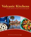 Volcanic Kitchens: A further collection of recipes, stories and photographs