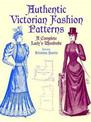Victorian Fashions: A Complete Lady's Wardrobe