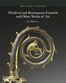 The Wyvern Collection: Medieval and Renaissance Enamels and Other Works of Art