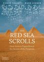 The Red Sea Scrolls: How Ancient Papyri Reveal the Secrets of the Pyramids
