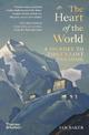 The Heart of the World: A Journey to Tibet's Lost Paradise