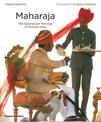 Maharaja: The Spectacular Heritage of Princely India