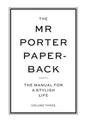 The Mr Porter Paperback: The Manual for a Stylish Life - Volume Three