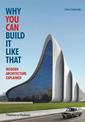 Why You Can Build it Like That: Modern Architecture Explained