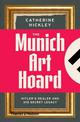 The Munich Art Hoard: Hitler's Dealer and His Secret Legacy