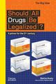 Should All Drugs Be Legalized?: A primer for the 21st century
