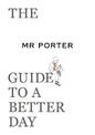 The MR PORTER Guide to a Better Day
