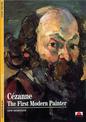 Cezanne: The First Modern Painter