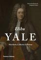 Elihu Yale: Merchant, Collector & Patron