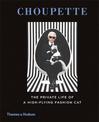 Choupette: The Private Life of a High-Flying Fashion Cat