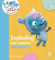 Exploding Ice Cream!: A Story for Mini Scientists
