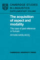 The Acquisition of Aspect and Modality: The Case of Past Reference in Turkish
