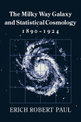 The Milky Way Galaxy and Statistical Cosmology, 1890-1924