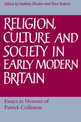 Religion, Culture and Society in Early Modern Britain: Essays in Honour of Patrick Collinson