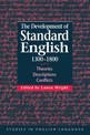 The Development of Standard English, 1300-1800: Theories, Descriptions, Conflicts